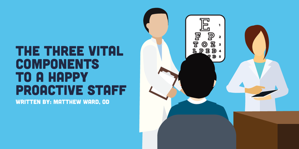 The Three Vital Components to Happy Proactive Optometry Staff