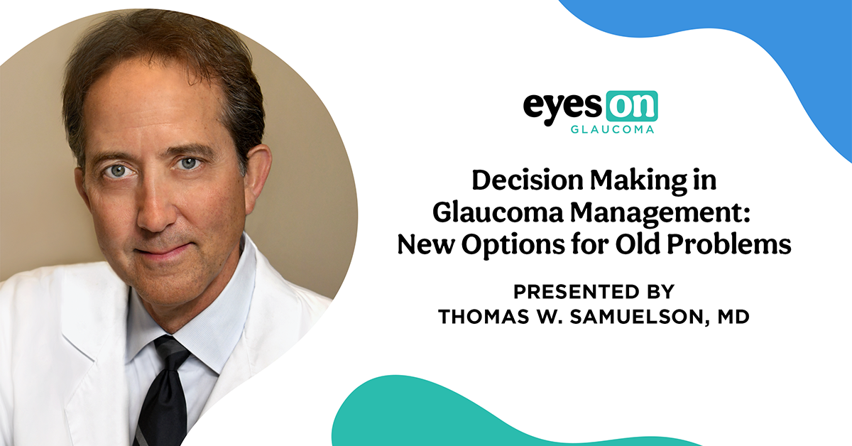 Decision Making Glaucoma Management: New Options for Old Problems