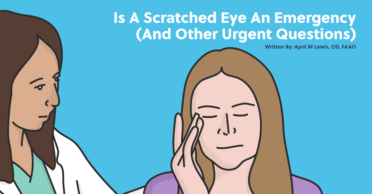 Is A Scratched Eye An Emergency?  (And Other Urgent Questions)