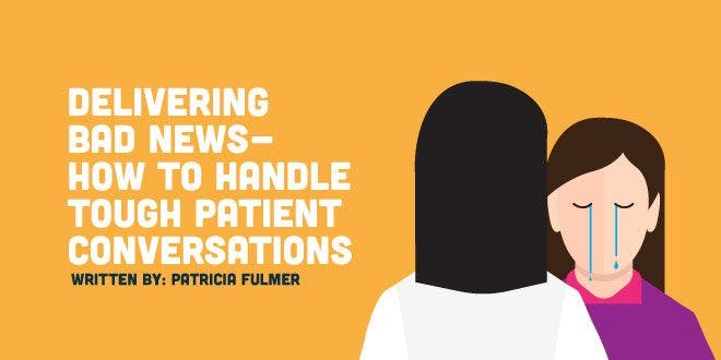 Delivering Bad News - How to Handle Tough Patient Conversations