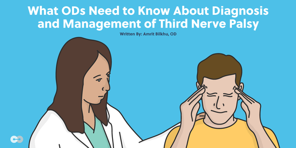 Diagnosis and Management of Third Nerve Palsy for ODs