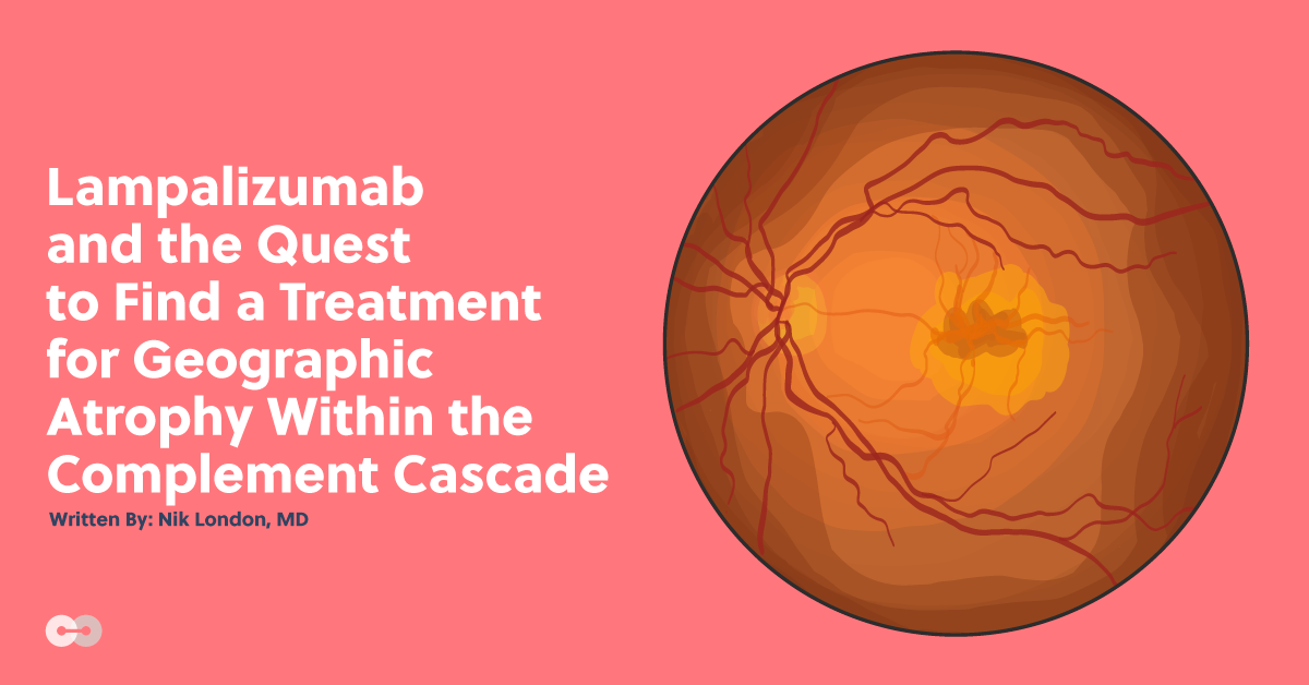 Lampalizumab and the Quest to Find a Treatment for Geographic Atrophy Within the Complement Cascade