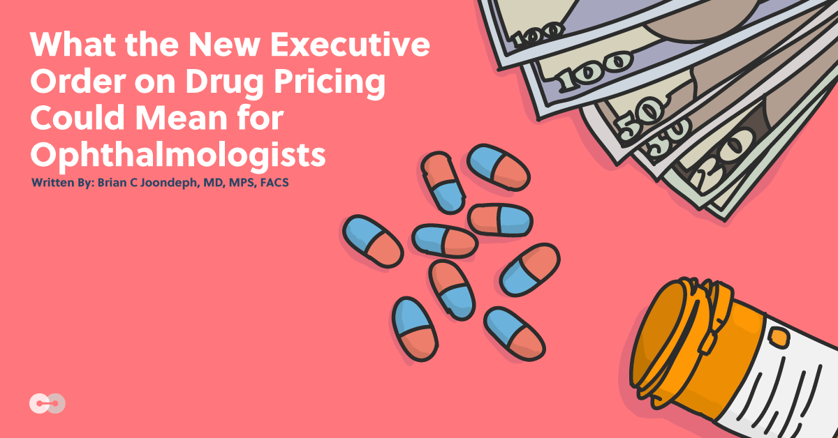 What the New Executive Order on Drug Pricing Could Mean for Ophthalmologists