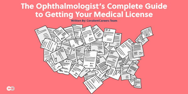 The Ophthalmologist’s Complete Guide to Getting Your Medical License