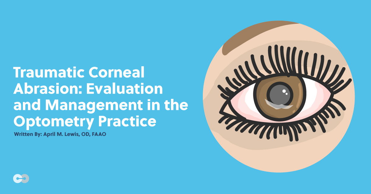 Traumatic Corneal Abrasion: Evaluation and Management in the Optometry Practice