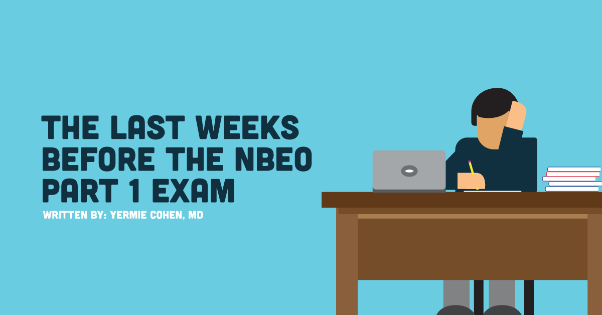 4 Mistakes To Avoid When Cramming For The NBEO Part I Exam